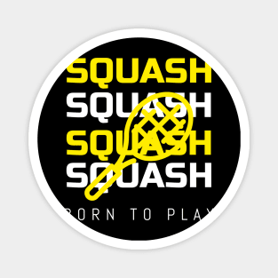 Squash player Born to play squash Magnet